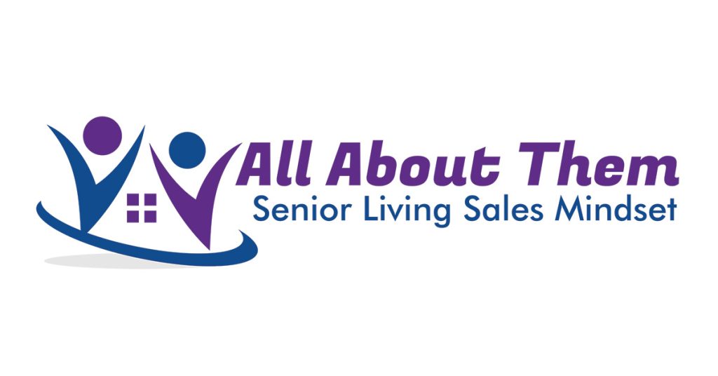 All About Them - Senior Living Sales Mindset
