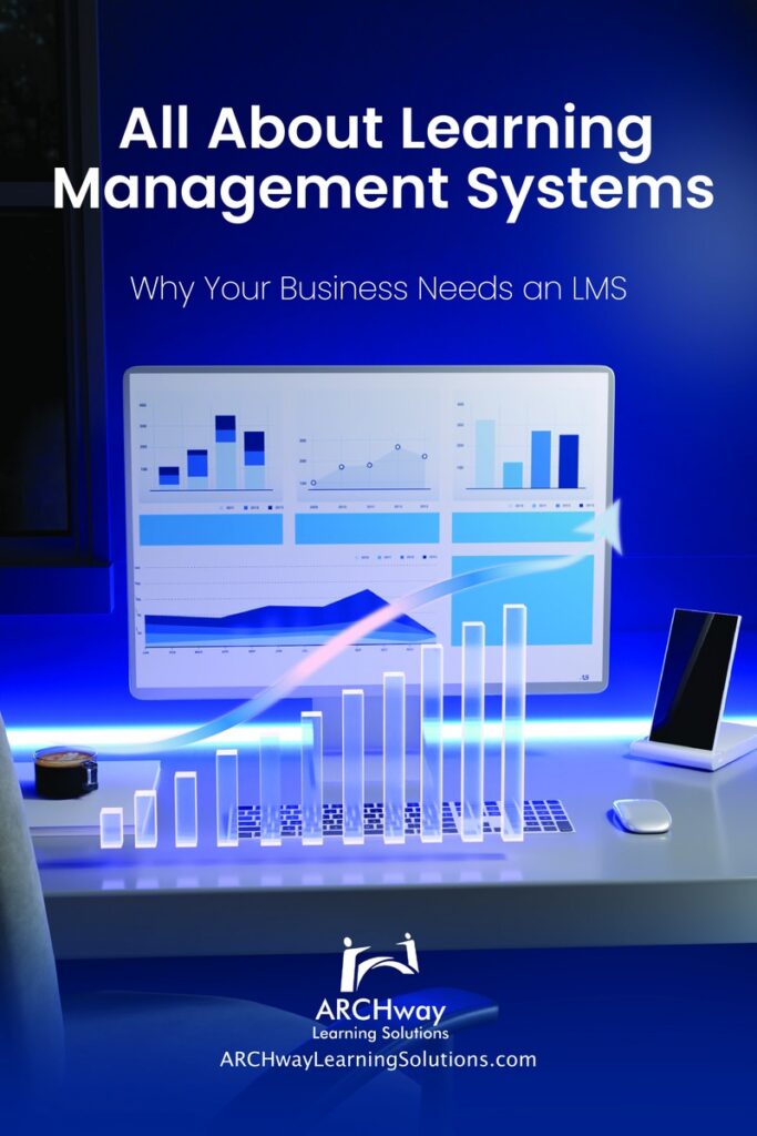 All about Learning Management Systems - Why Your Business Needs an LMS
